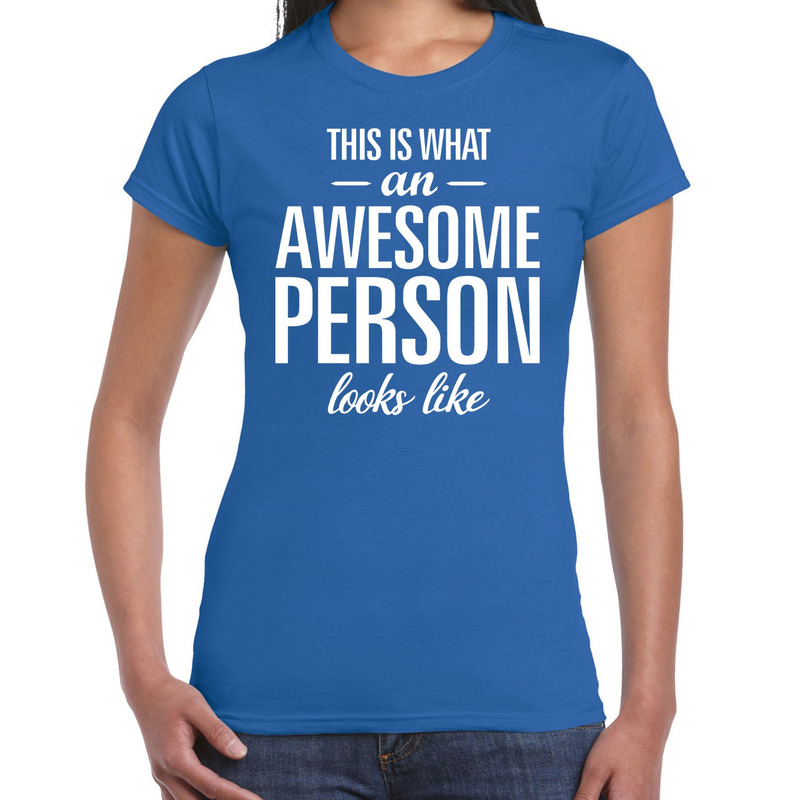 Awesome person-persoon cadeau t-shirt blauw dames
