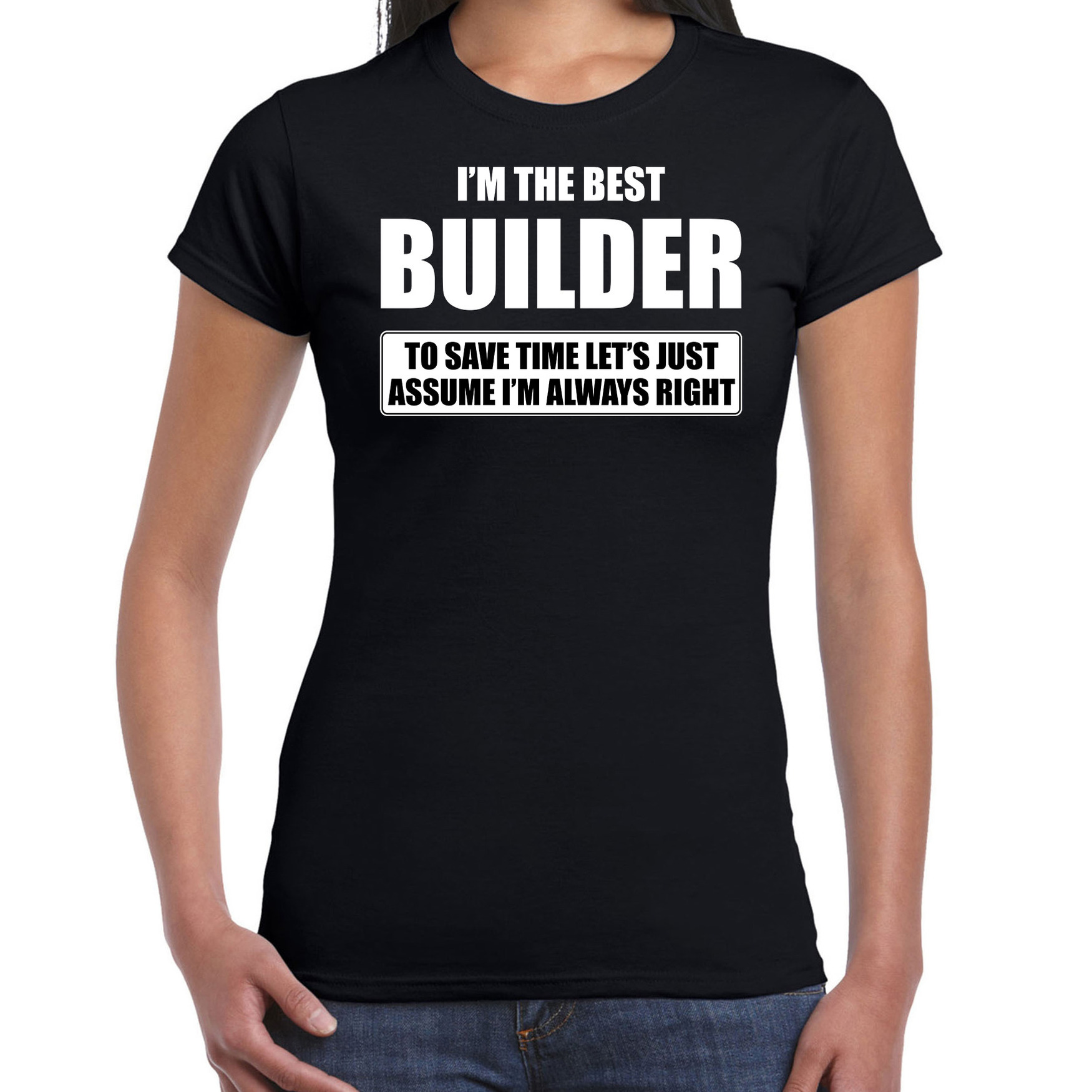 I'm the best builder t-shirt zwart dames De beste bouwvakker cadeau