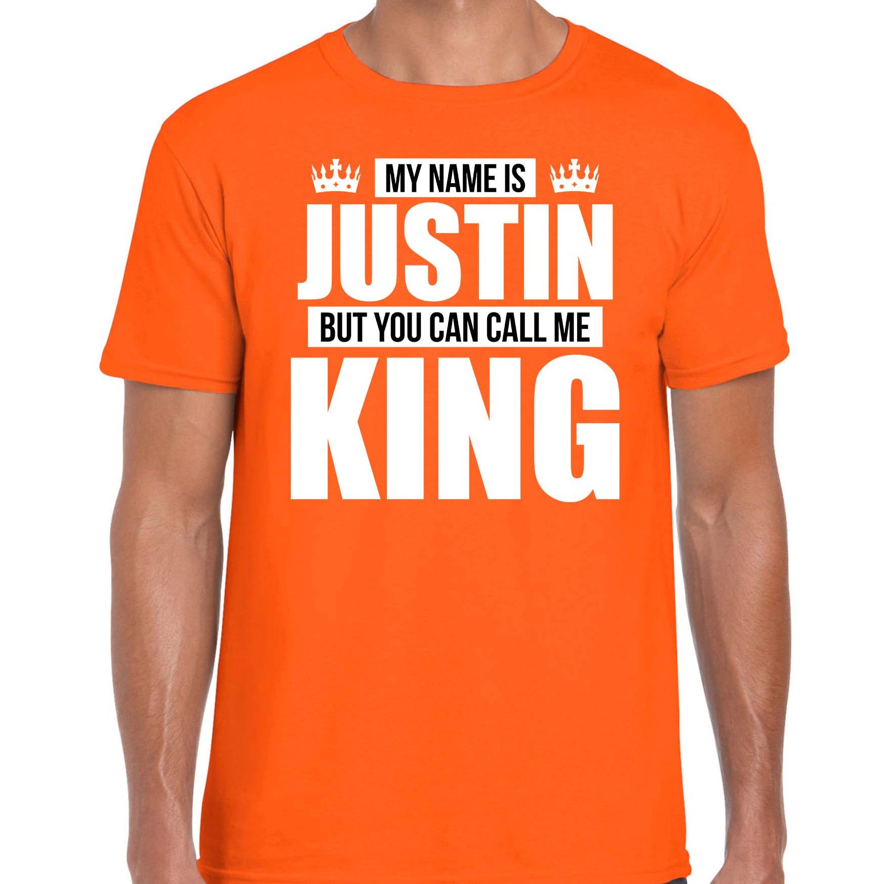 Naam cadeau t-shirt my name is Justin but you can call me King oranje voor heren