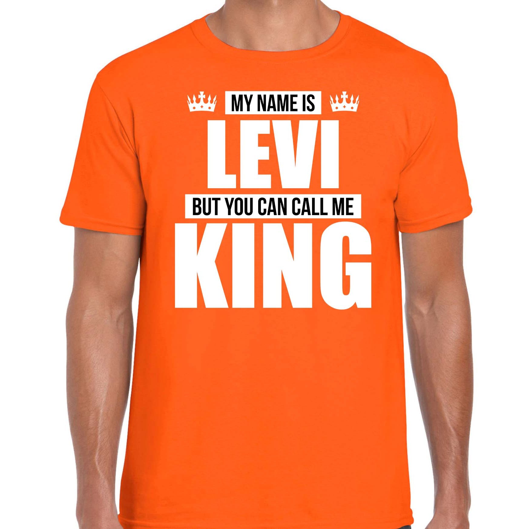 Naam cadeau t-shirt my name is Levi but you can call me King oranje voor heren
